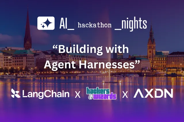 AI Hackathon Nights Hamburg: Building with Agent Harnesses, LangChain x hackers&wizards x AXDN